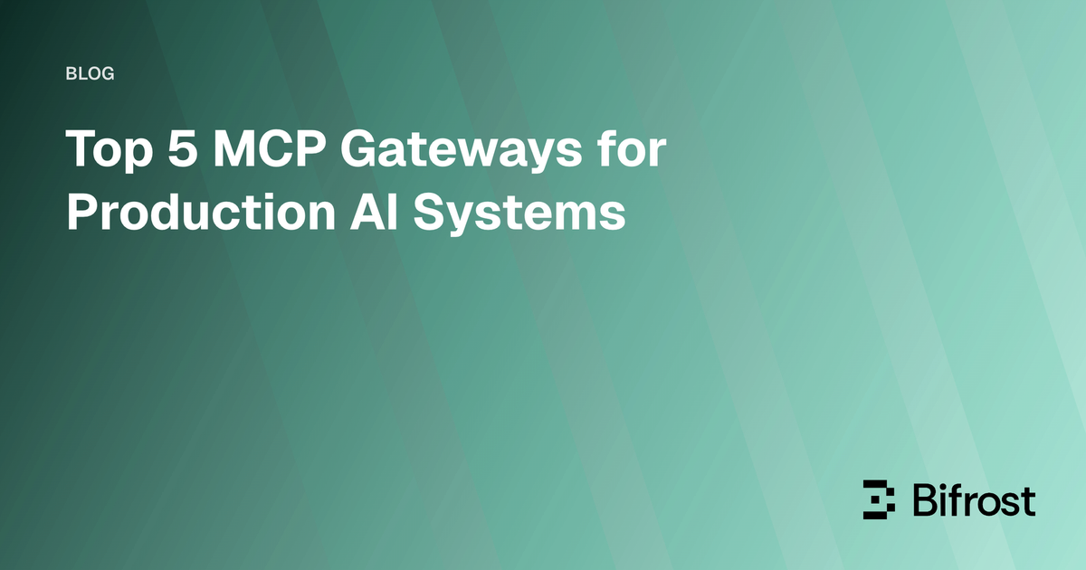 Top 5 MCP Gateways for Production AI Systems