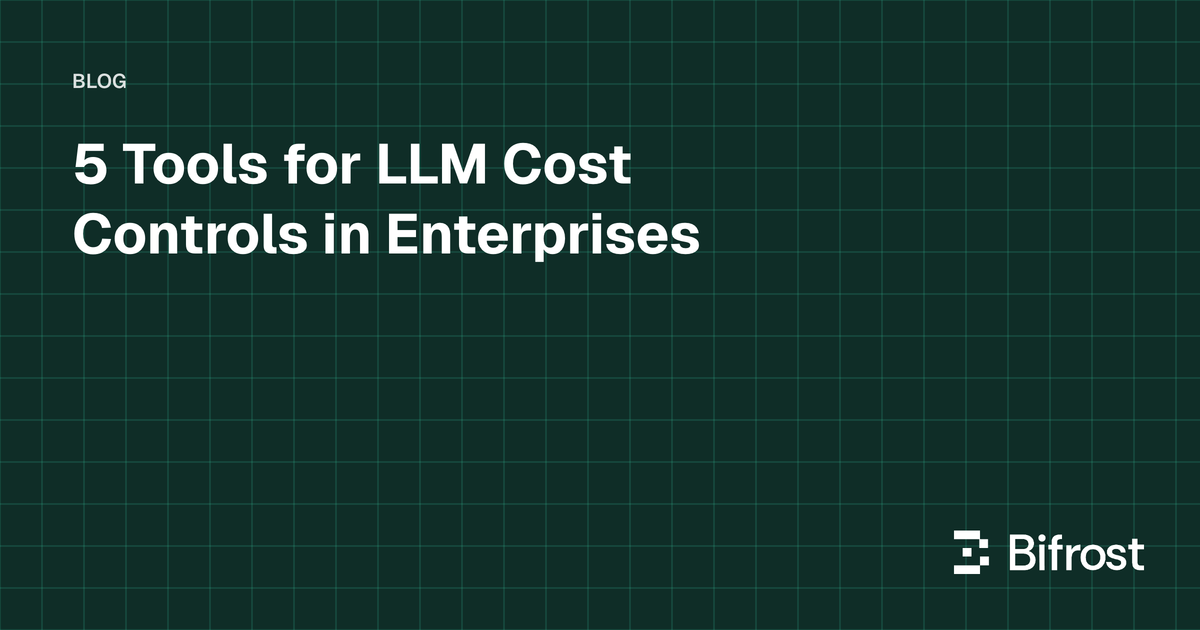 5 Tools for LLM Cost Controls in Enterprises