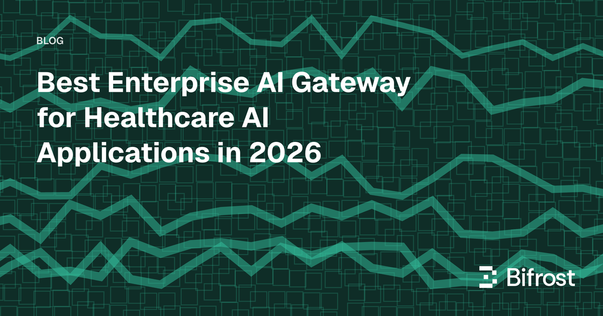 Best Enterprise AI Gateway for Healthcare AI Applications in 2026