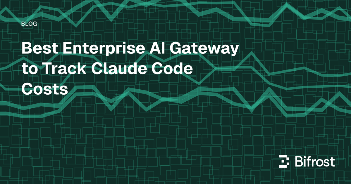 Best Enterprise AI Gateway to Track Claude Code Costs