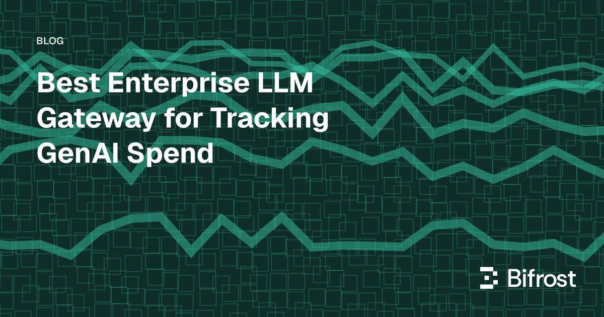 Best Enterprise LLM Gateway for Tracking GenAI Spend