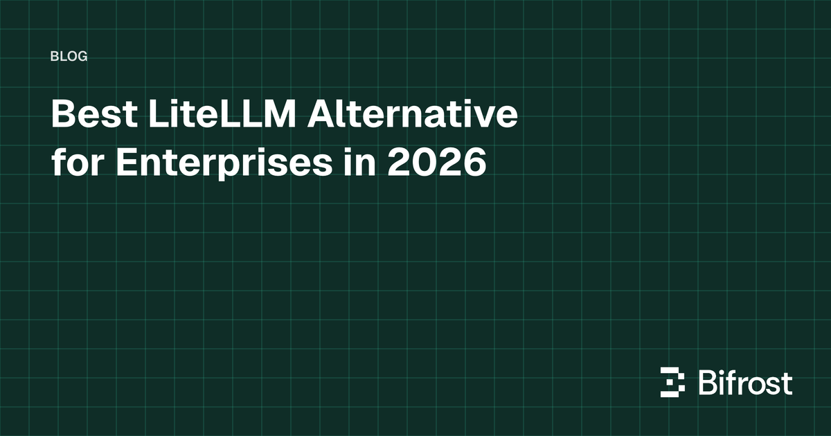 Best LiteLLM Alternative for Enterprises in 2026