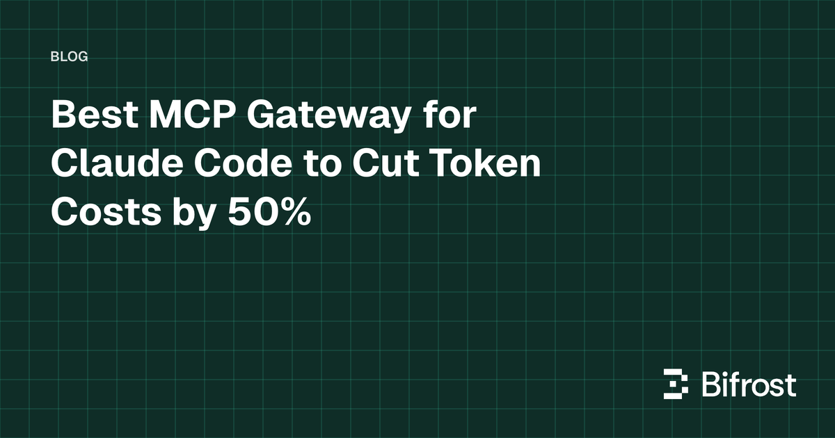 Best MCP Gateway for Claude Code to Cut Token Costs by 50%