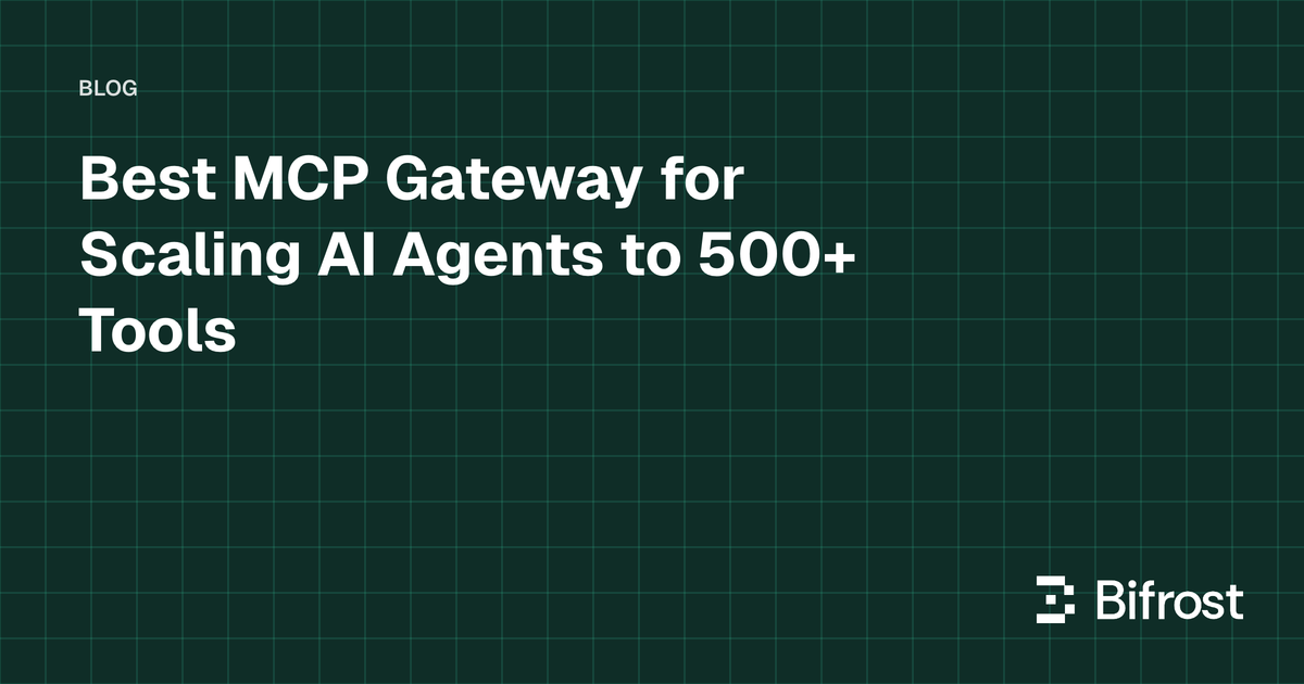 Best MCP Gateway for Scaling AI Agents to 500+ Tools