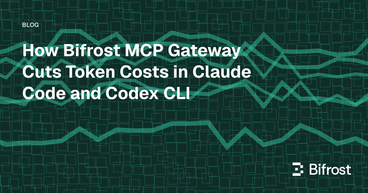 How Bifrost MCP Gateway Cuts Token Costs in Claude Code and Codex CLI