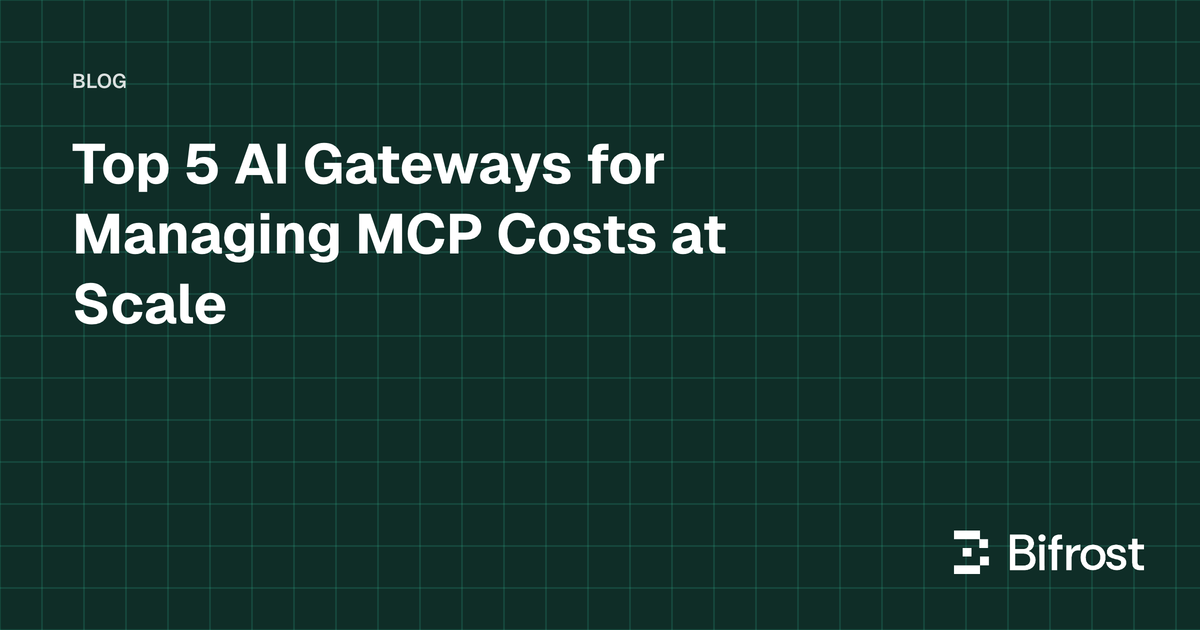 Top 5 AI Gateways for Managing MCP Costs at Scale