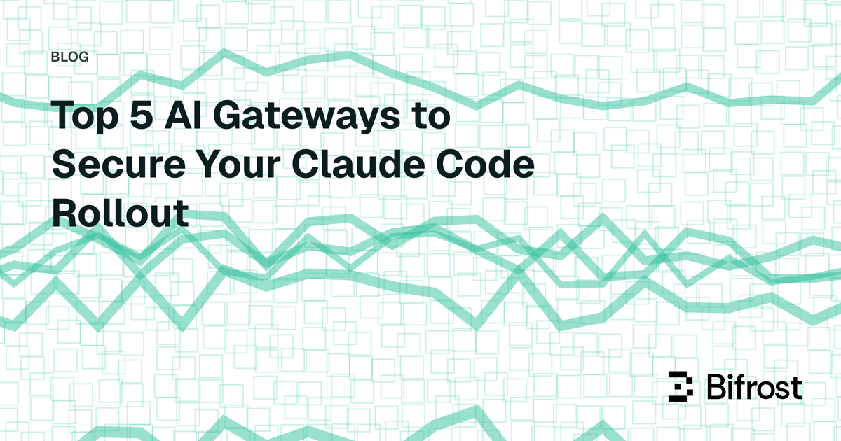 Top 5 AI Gateways to Secure Your Claude Code Rollout
