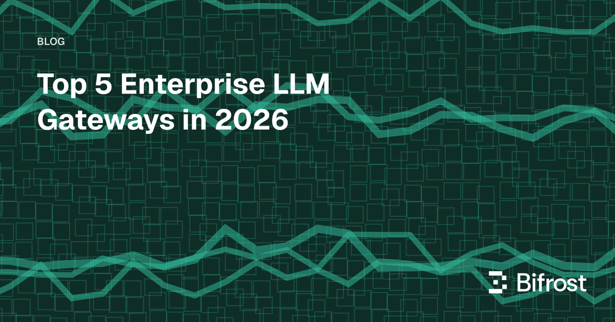 Top 5 Enterprise LLM Gateways in 2026
