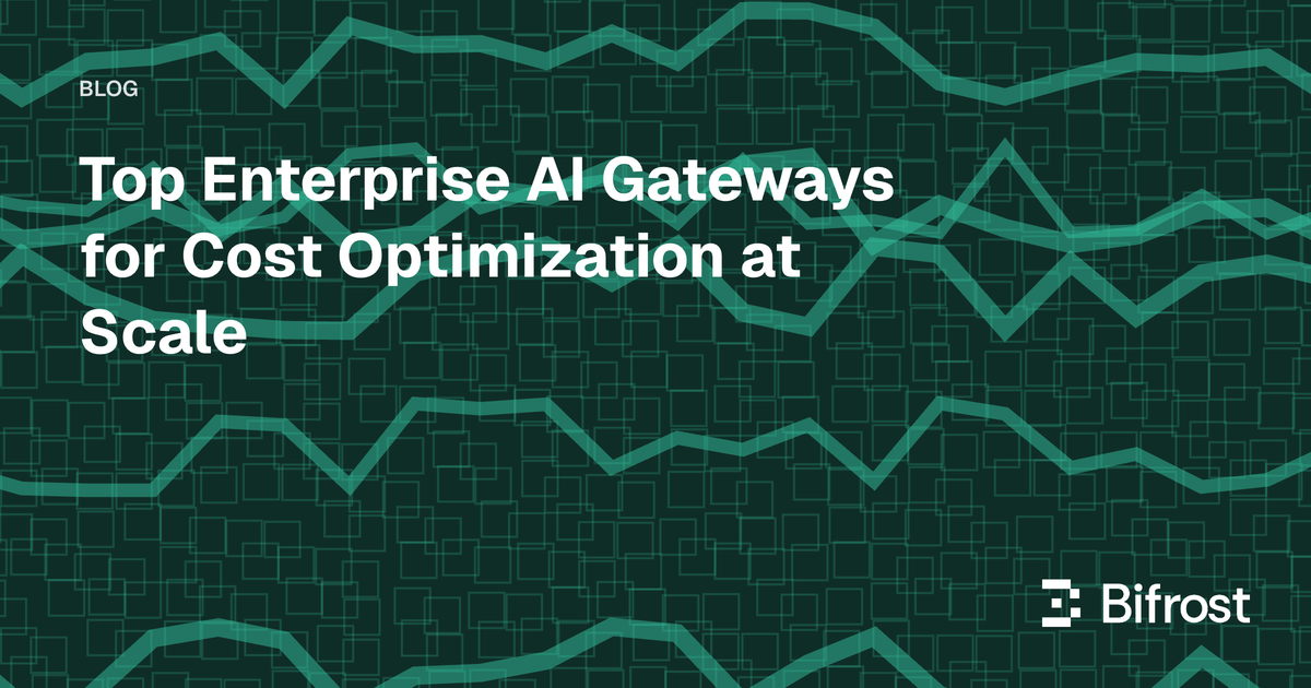 Top Enterprise AI Gateways for Cost Optimization at Scale