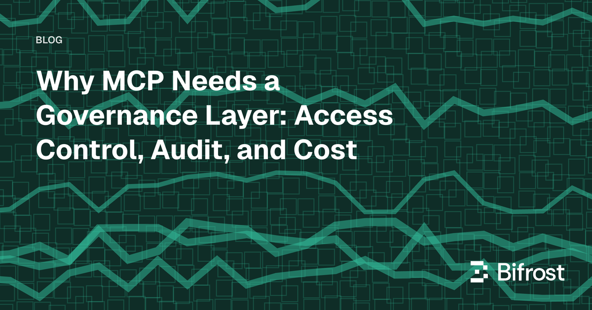 Why MCP Needs a Governance Layer: Access Control, Audit, and Cost