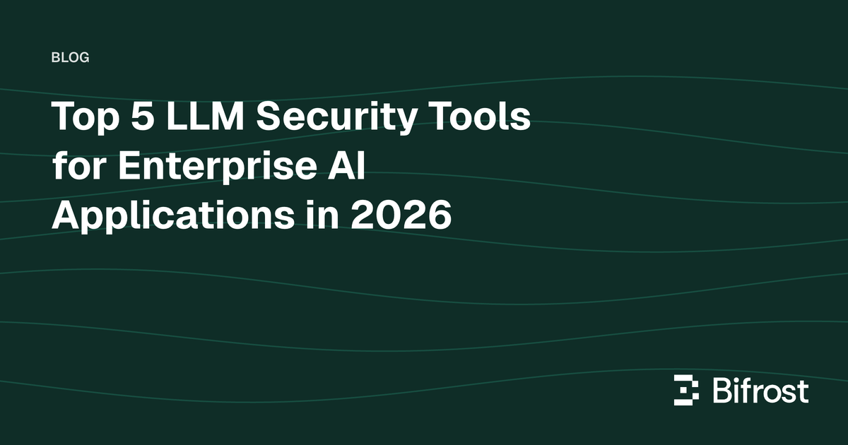 Top 5 LLM Security Tools for Enterprise AI Applications in 2026
