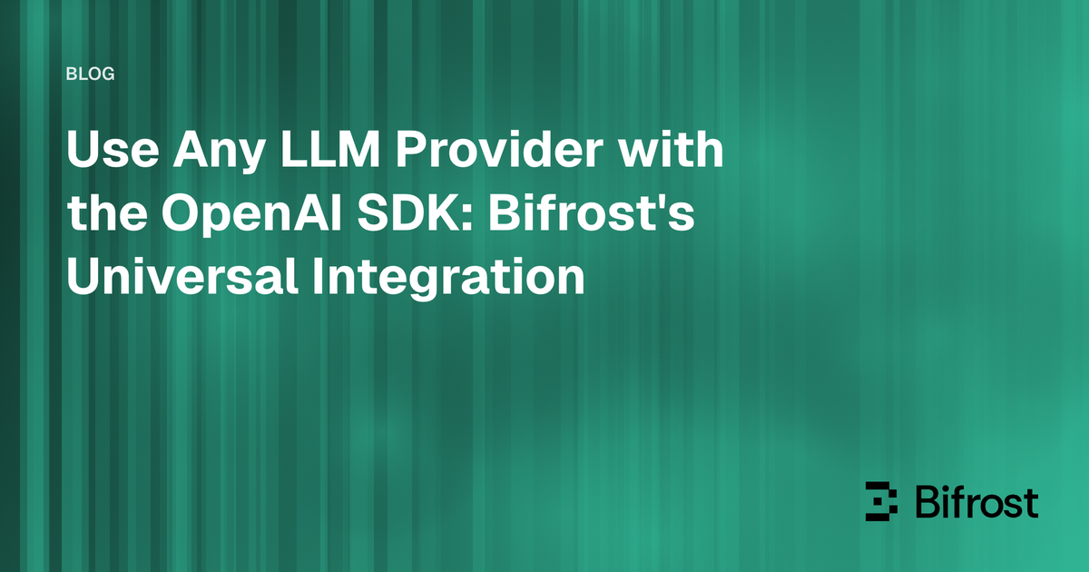 Use Any LLM Provider with the OpenAI SDK: Bifrost's Universal Integration