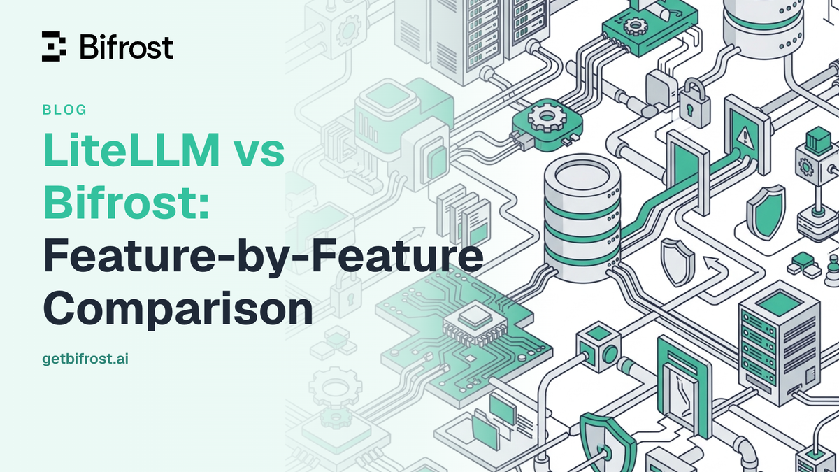 LiteLLM vs Bifrost: Feature-by-Feature Comparison