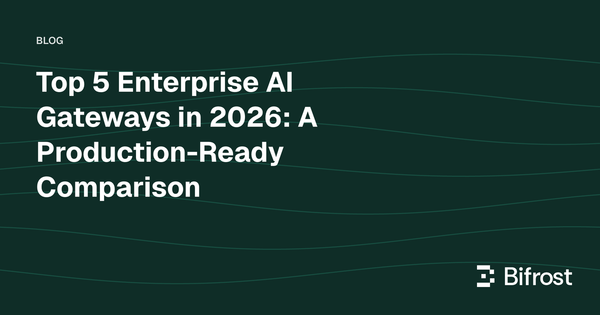 Top 5 Enterprise AI Gateways in 2026: A Production-Ready Comparison