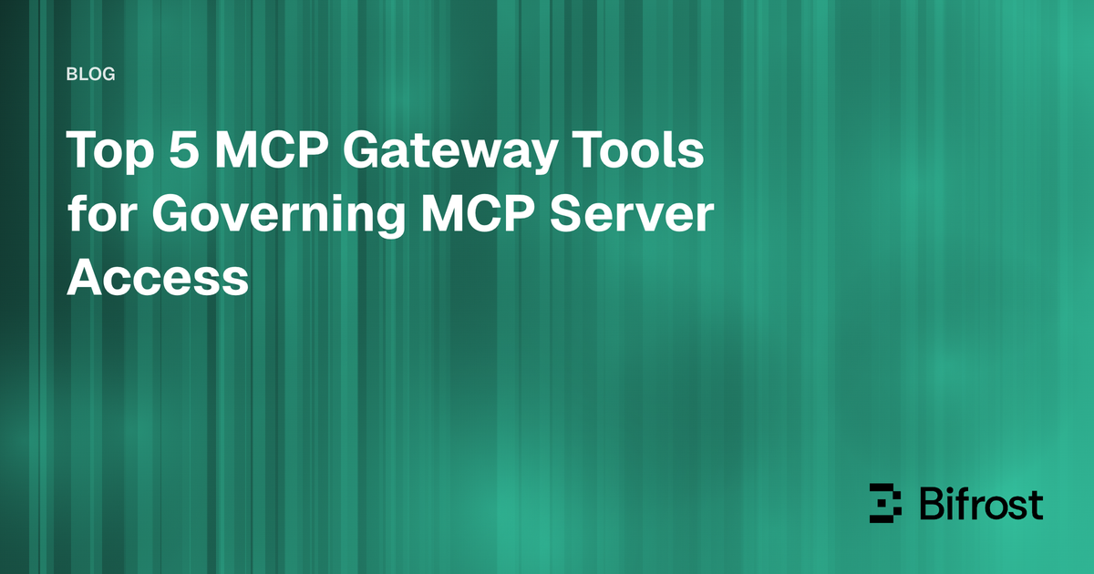 Top 5 MCP Gateway Tools for Governing MCP Server Access
