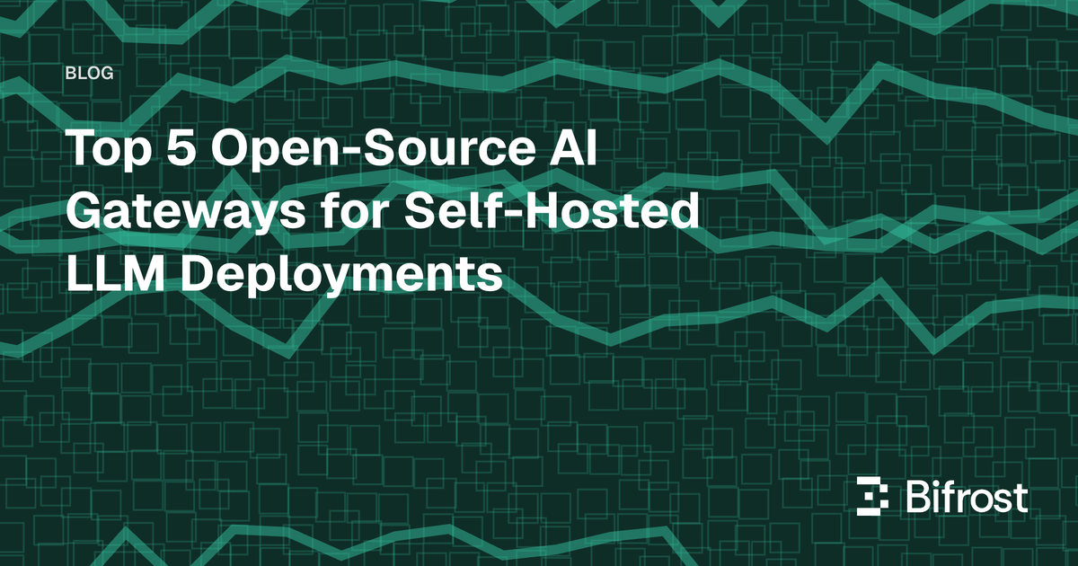 Top 5 Open-Source AI Gateways for Self-Hosted LLM Deployments