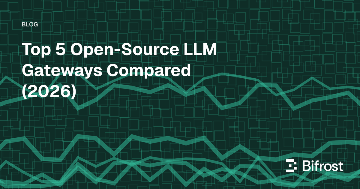 Top 5 Open-Source LLM Gateways Compared (2026)