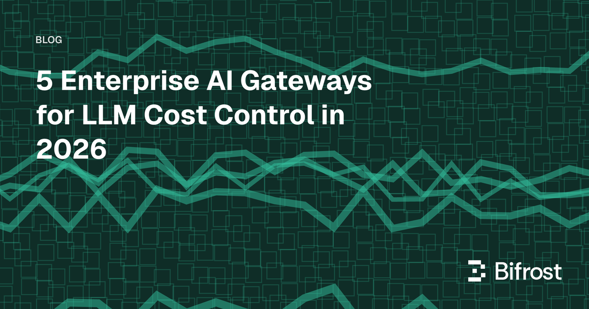 5 Enterprise AI Gateways for LLM Cost Control in 2026