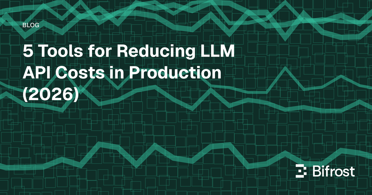 5 Tools for Reducing LLM API Costs in Production (2026)