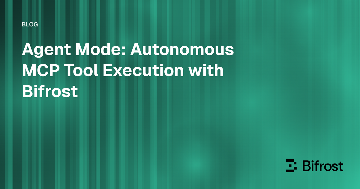 Agent Mode: Autonomous MCP Tool Execution with Bifrost