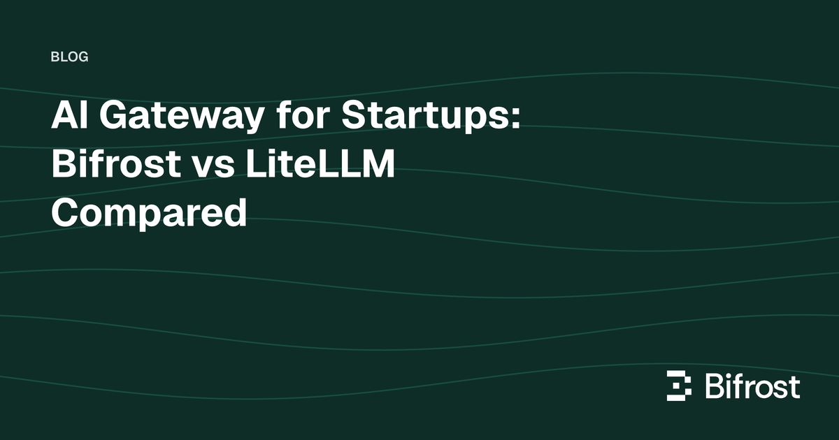 AI Gateway for Startups: Bifrost vs LiteLLM Compared