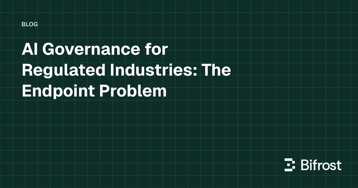 AI Governance for Regulated Industries: The Endpoint Problem