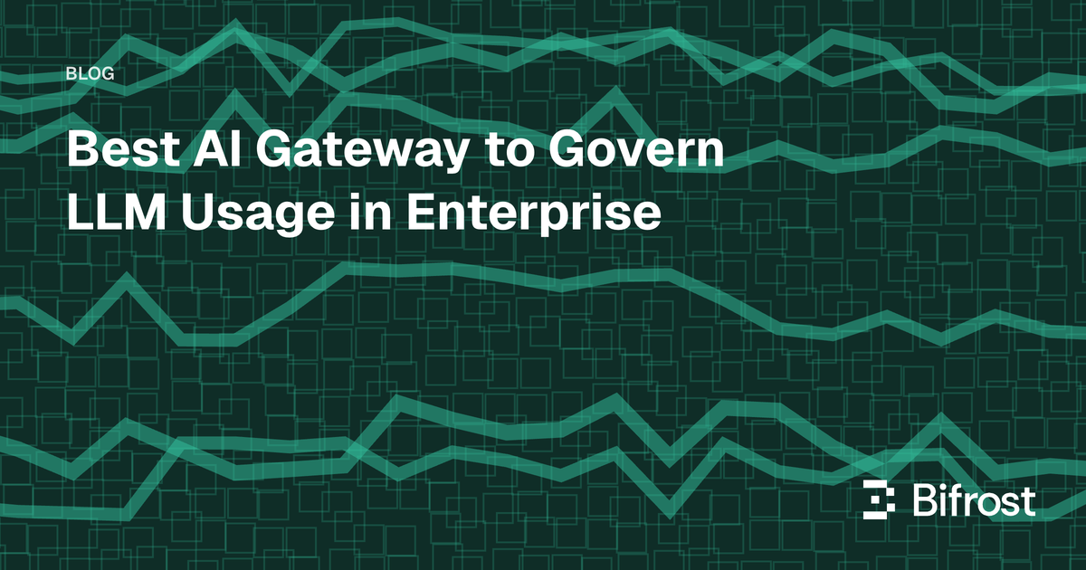 Best AI Gateway to Govern LLM Usage in Enterprise