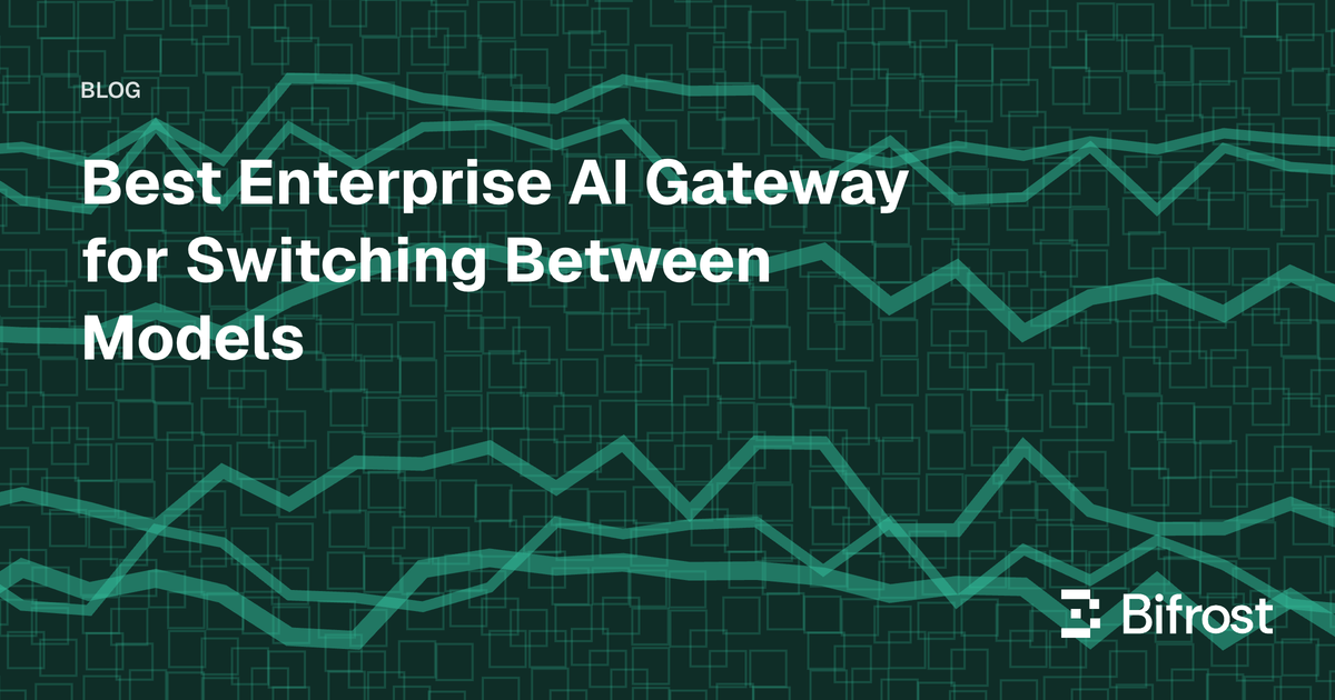 Best Enterprise AI Gateway for Switching Between Models