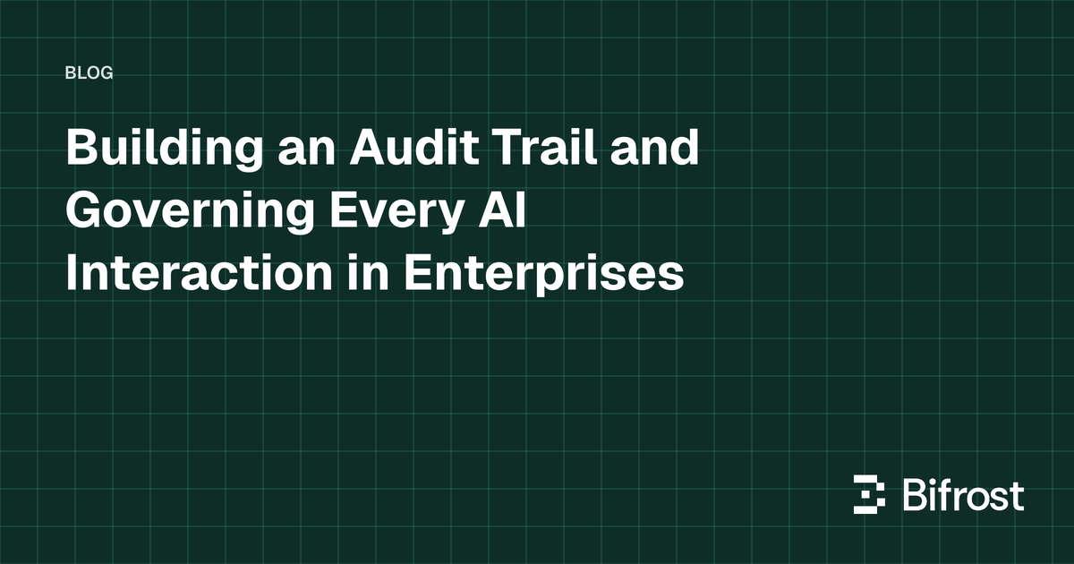 Building an Audit Trail and Governing Every AI Interaction in Enterprises
