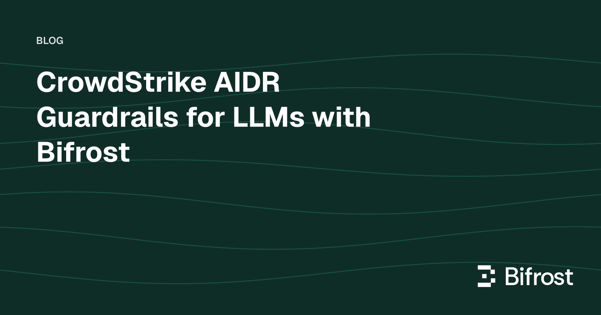 CrowdStrike AIDR Guardrails for LLMs with Bifrost