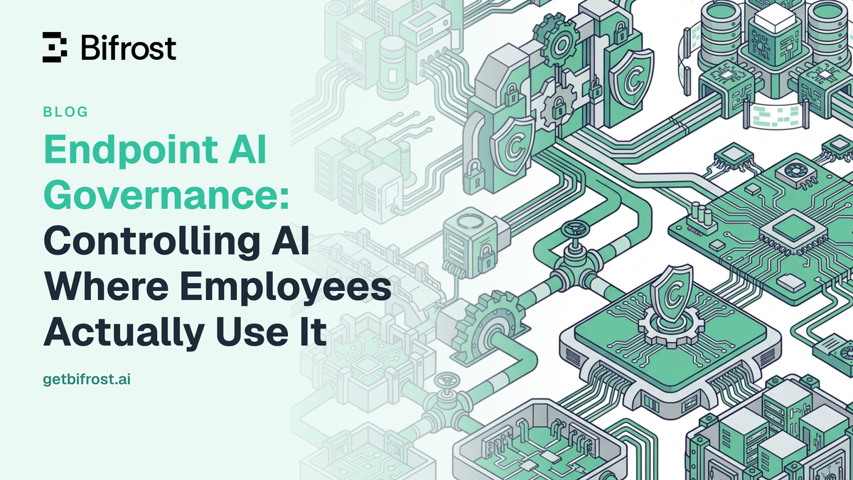 Endpoint AI Governance: Controlling AI Where Employees Actually Use It