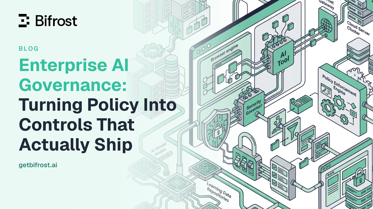Enterprise AI Governance: Turning Policy Into Controls That Actually Ship