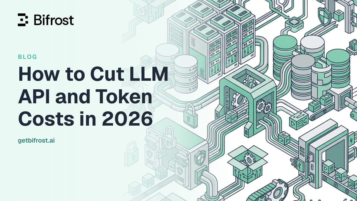 How to Cut LLM API and Token Costs in 2026