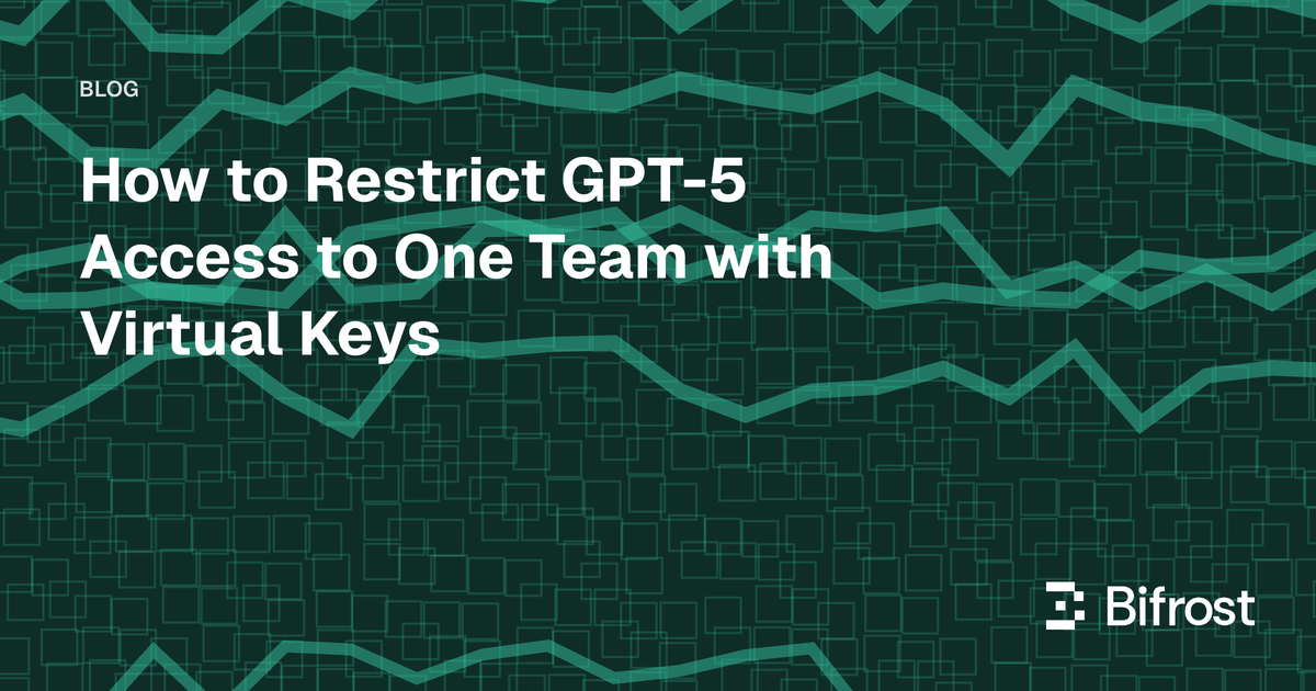 How to Restrict GPT-5 Access to One Team with Virtual Keys