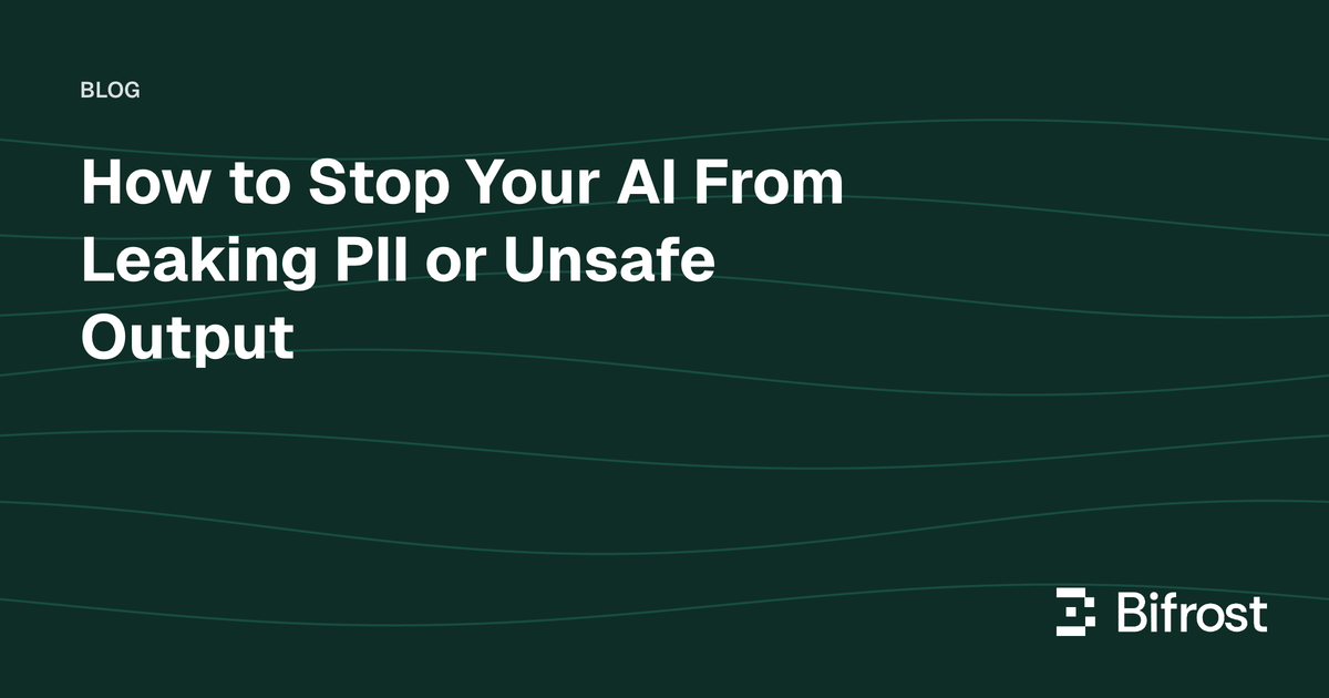 How to Stop Your AI From Leaking PII or Unsafe Output