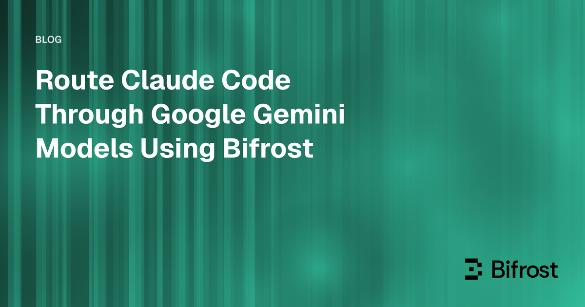 Route Claude Code Through Google Gemini Models Using Bifrost
