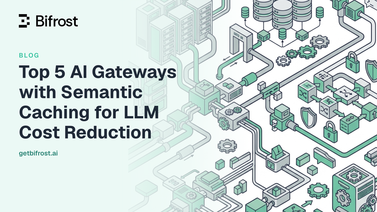 Top 5 AI Gateways with Semantic Caching for LLM Cost Reduction