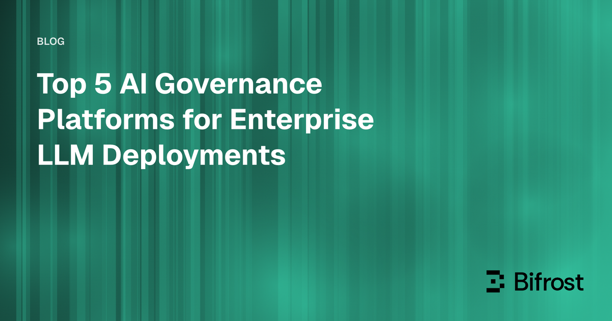 Top 5 AI Governance Platforms for Enterprise LLM Deployments