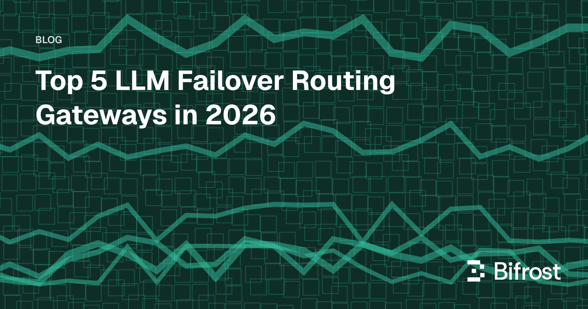 Top 5 LLM Failover Routing Gateways in 2026