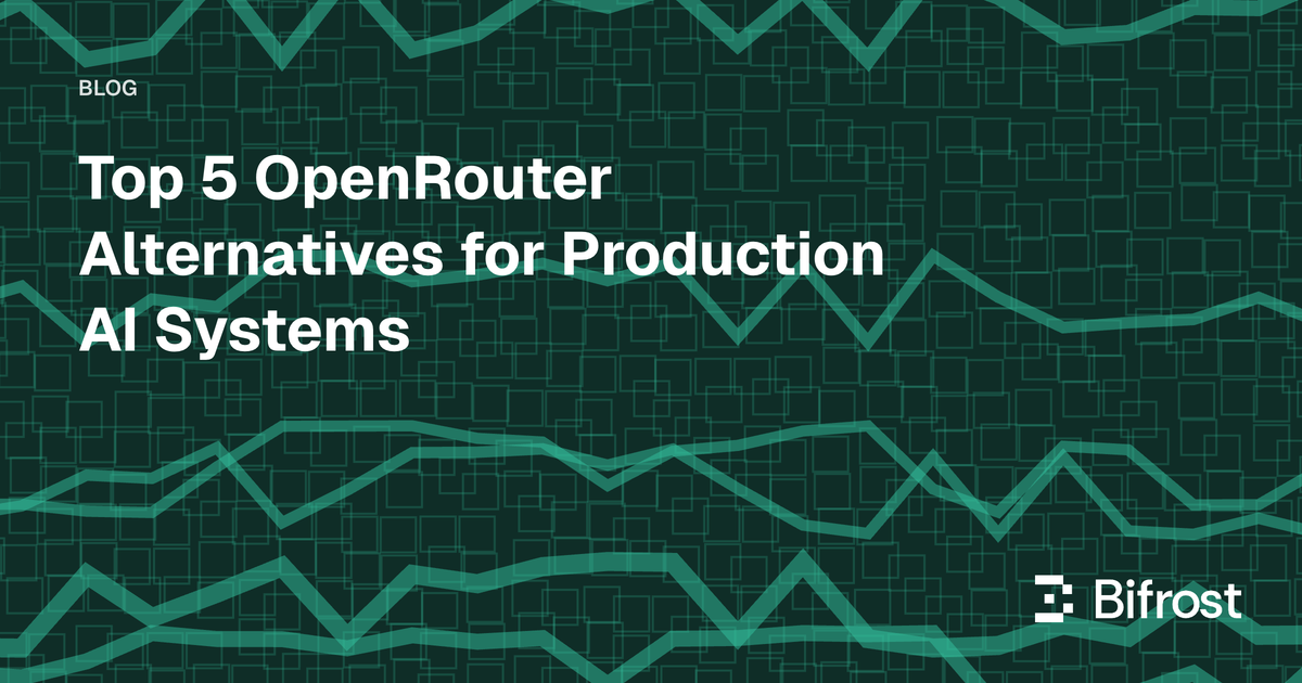 Top 5 OpenRouter Alternatives for Production AI Systems