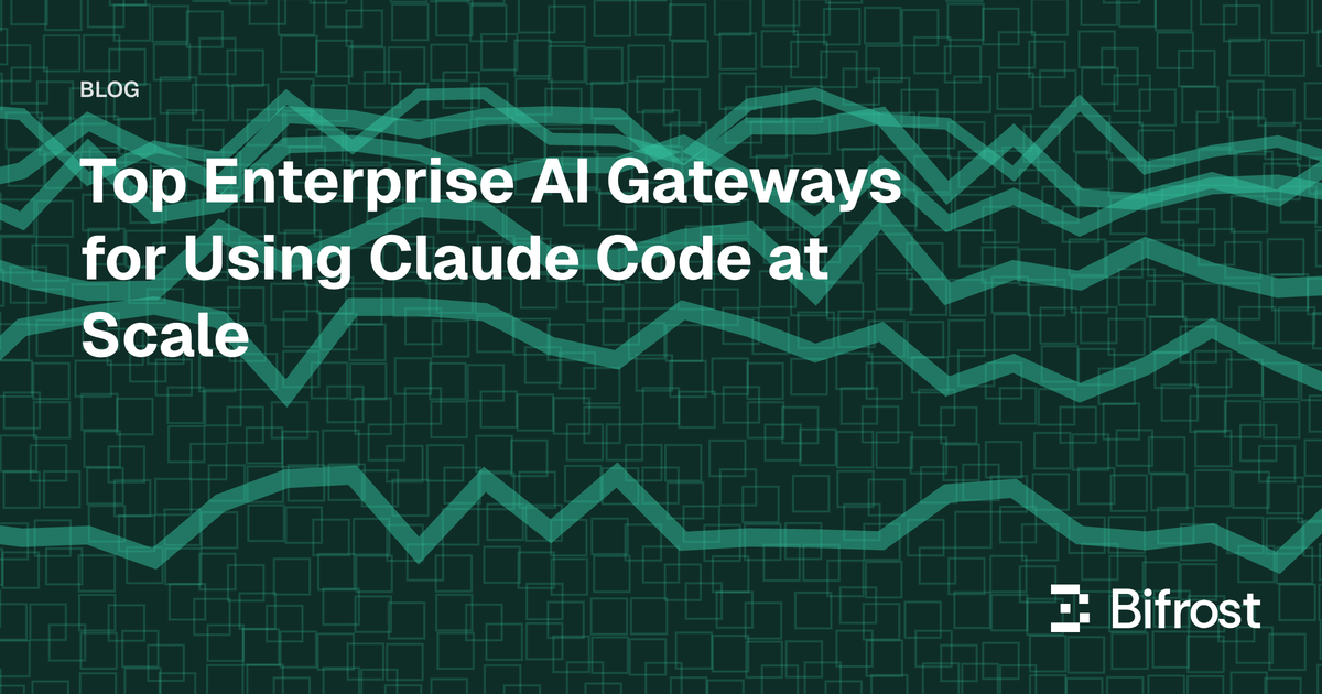 Top Enterprise AI Gateways for Using Claude Code at Scale