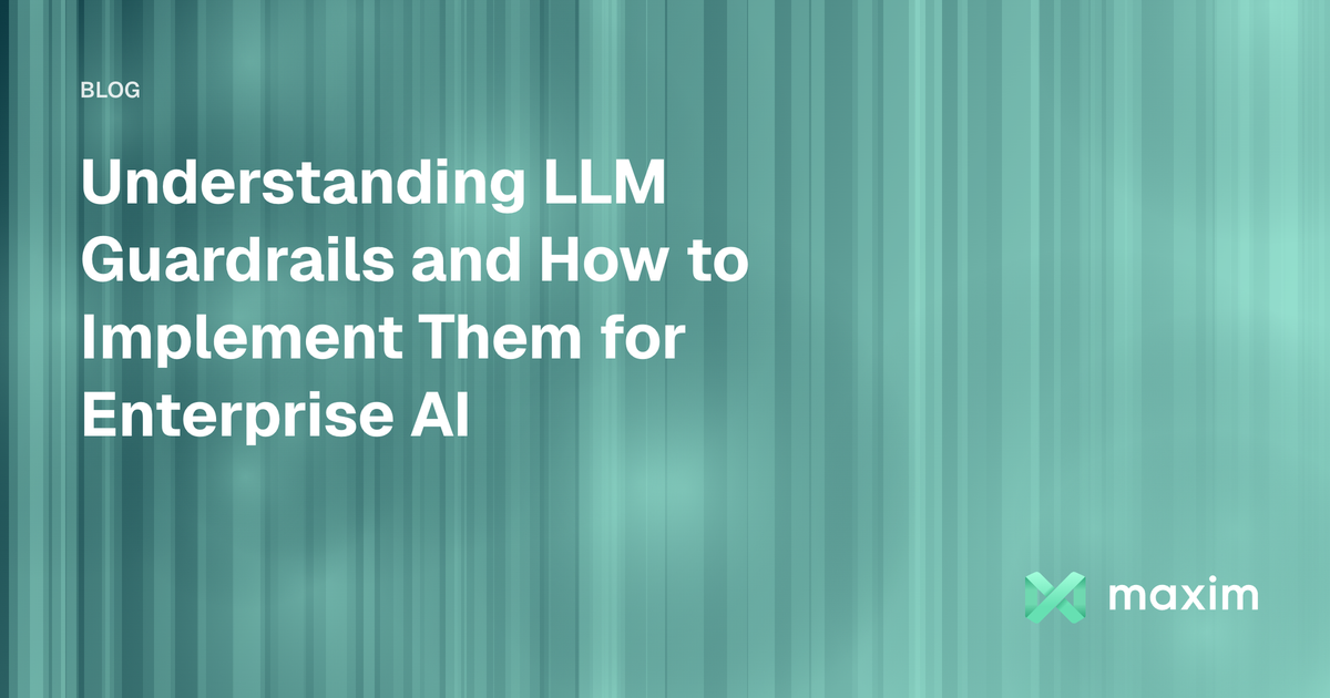 Understanding LLM Guardrails and How to Implement Them for Enterprise AI