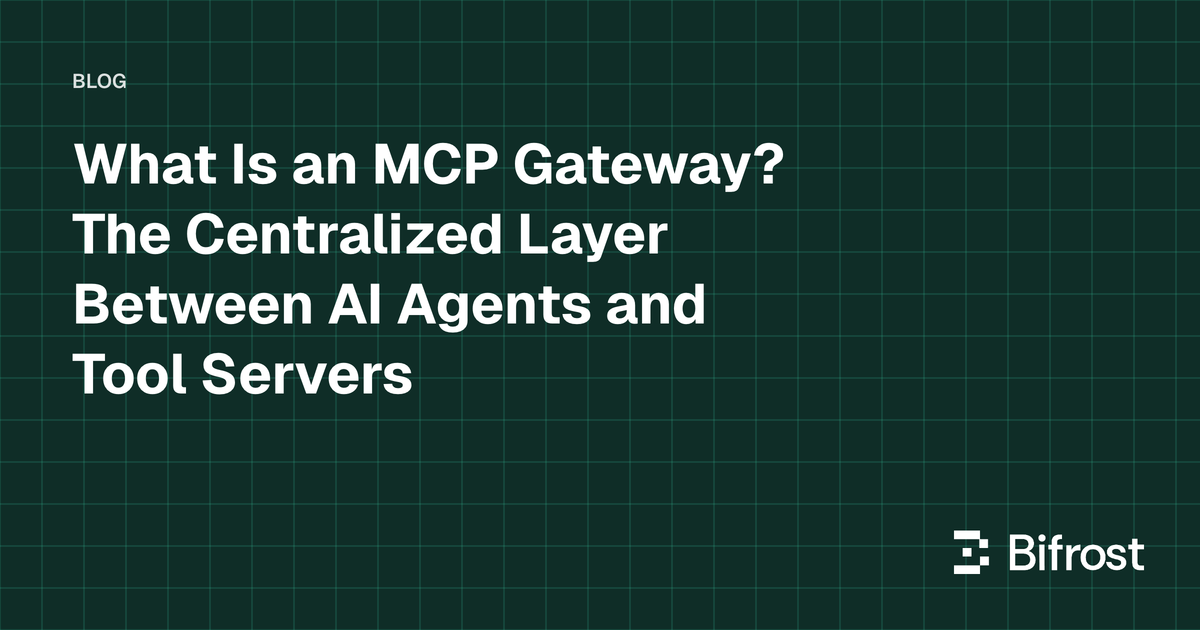What Is an MCP Gateway? The Centralized Layer Between AI Agents and Tool Servers