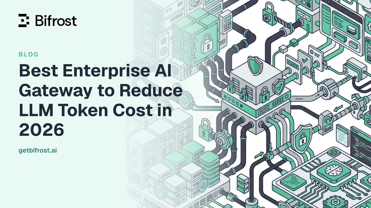 Best Enterprise AI Gateway to Reduce LLM Token Cost in 2026