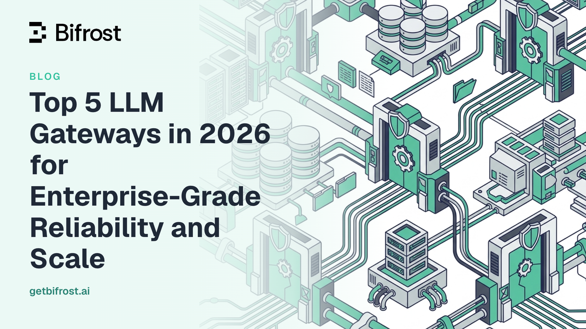 Top 5 LLM Gateways in 2026 for Enterprise-Grade Reliability and Scale