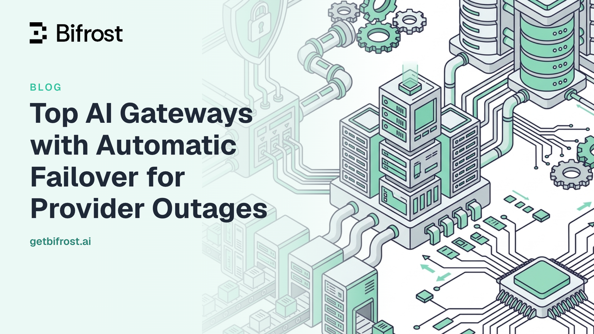 Top AI Gateways with Automatic Failover for Provider Outages