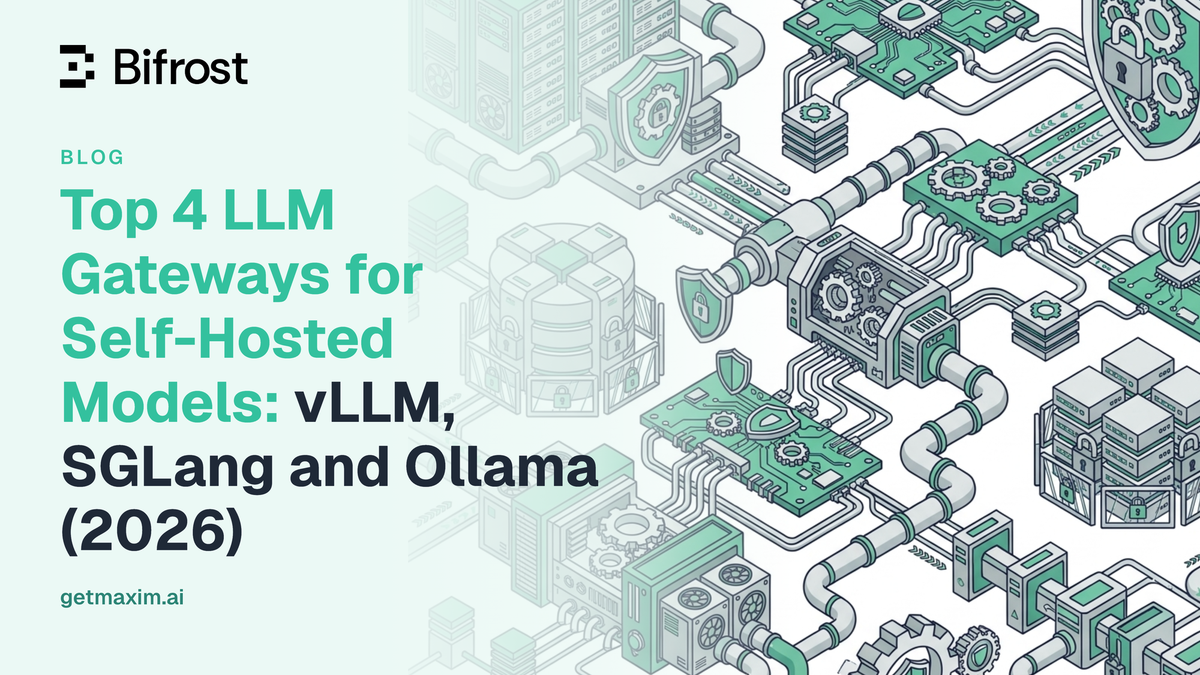 Top 4 LLM Gateways for Self-Hosted Models: vLLM, SGLang and Ollama (2026)