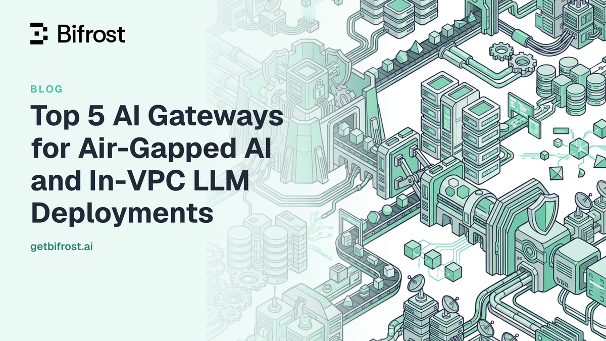 Top 5 AI Gateways for Air-Gapped AI and In-VPC LLM Deployments