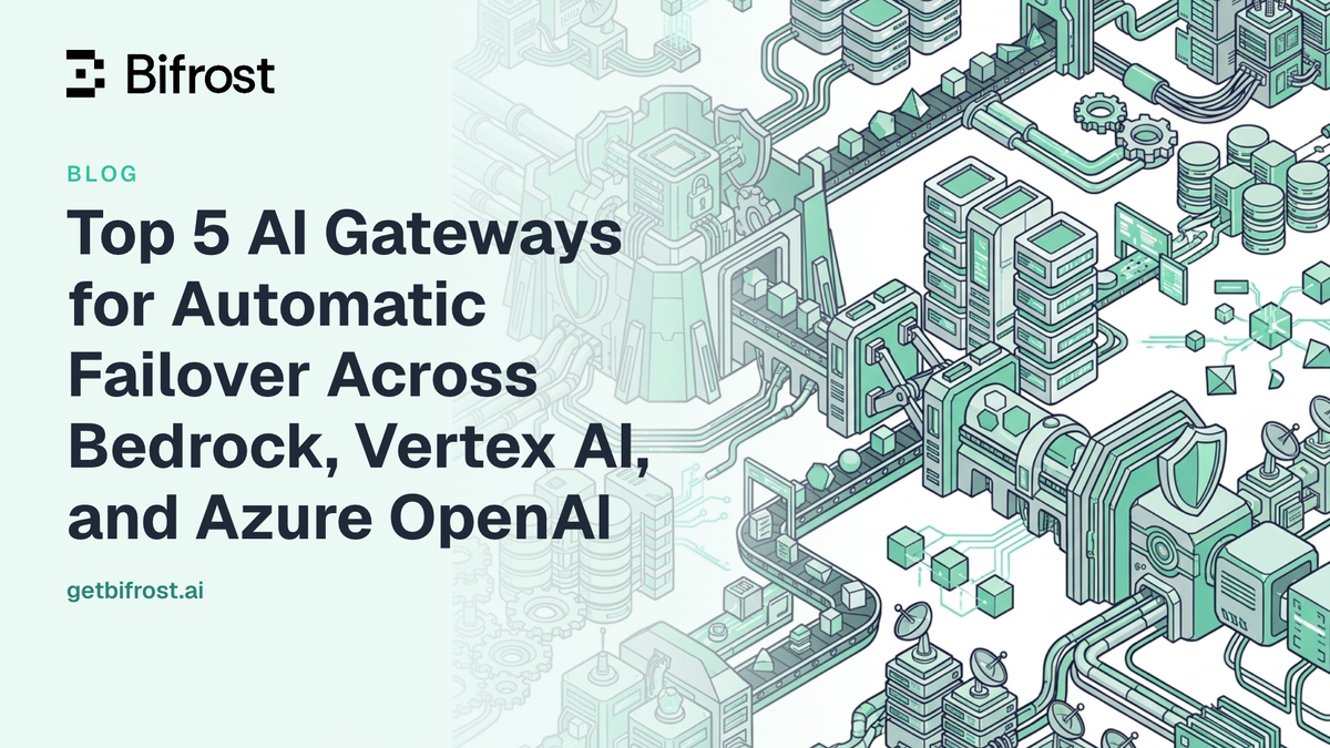 Top 5 AI Gateways for Automatic Failover Across Bedrock, Vertex AI, and Azure OpenAI
