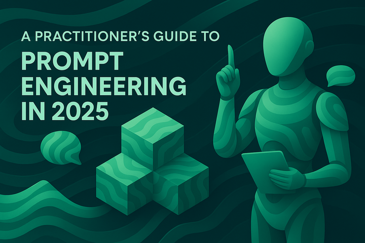 A Practitioner’s Guide to Prompt Engineering in 2025
